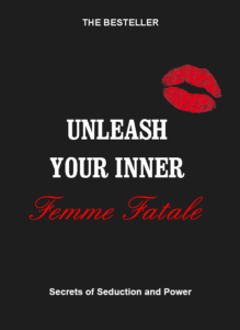 Unleash Your Inner Femme Fatale: Secrets of Seduction and Power